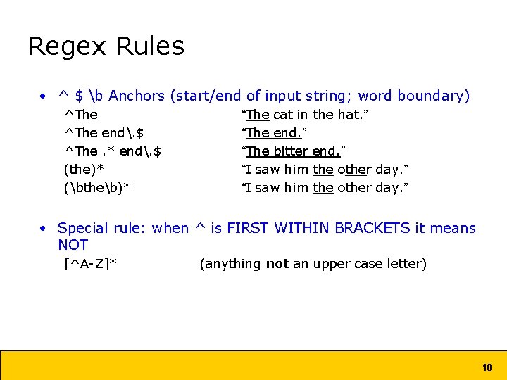Regex Rules • ^ $ b Anchors (start/end of input string; word boundary) ^The