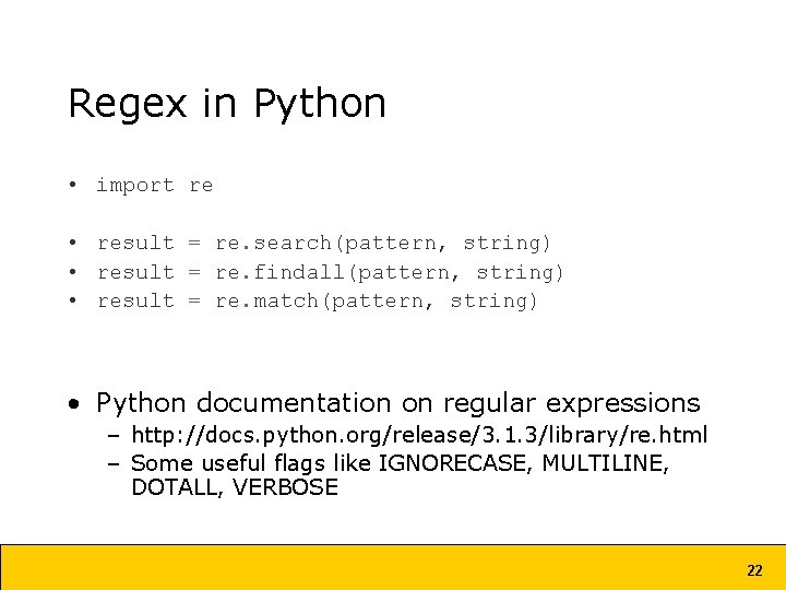 Regex in Python • import re • result = re. search(pattern, string) • result