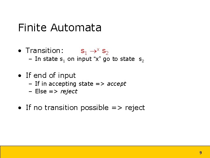 Finite Automata • Transition: s 1 x s 2 – In state s 1