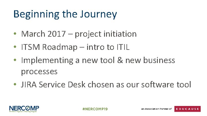 Beginning the Journey • March 2017 – project initiation • ITSM Roadmap – intro