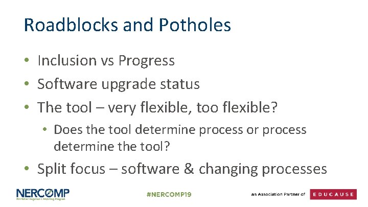 Roadblocks and Potholes • Inclusion vs Progress • Software upgrade status • The tool