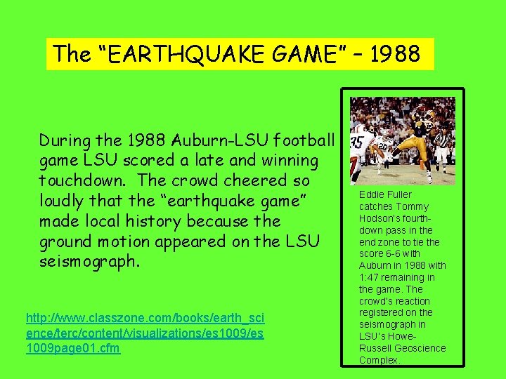 The “EARTHQUAKE GAME” – 1988 During the 1988 Auburn-LSU football game LSU scored a