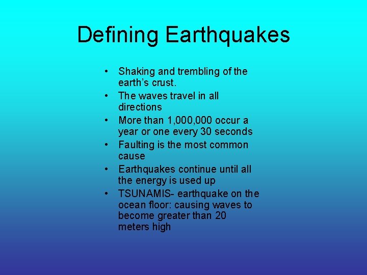 Defining Earthquakes • Shaking and trembling of the earth’s crust. • The waves travel