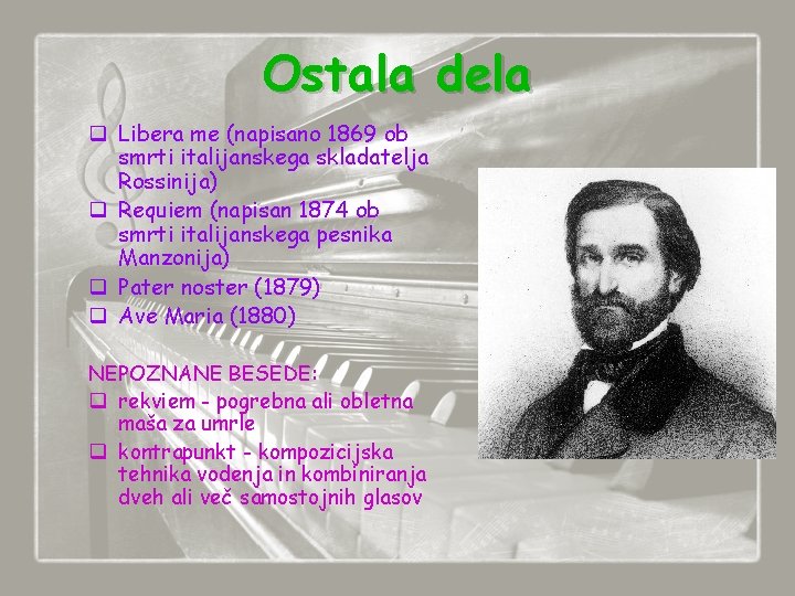 Ostala dela q Libera me (napisano 1869 ob smrti italijanskega skladatelja Rossinija) q Requiem