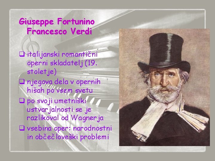 Giuseppe Fortunino Francesco Verdi q italijanski romantični operni skladatelj (19. stoletje) q njegova dela