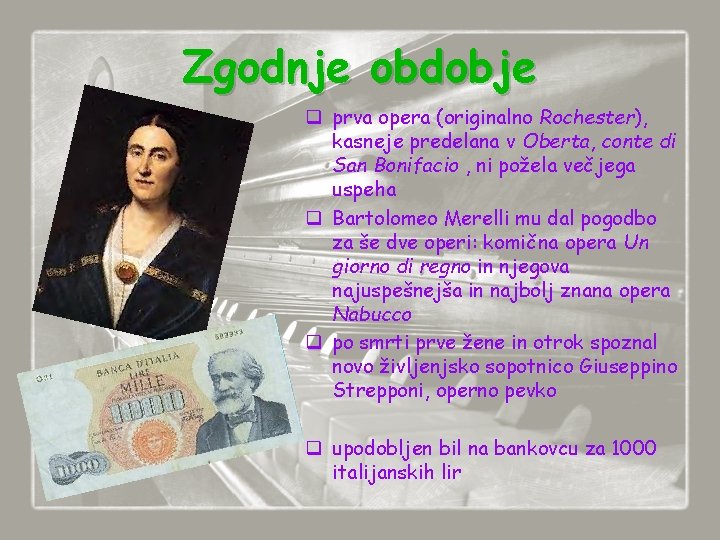 Zgodnje obdobje q prva opera (originalno Rochester), kasneje predelana v Oberta, conte di San