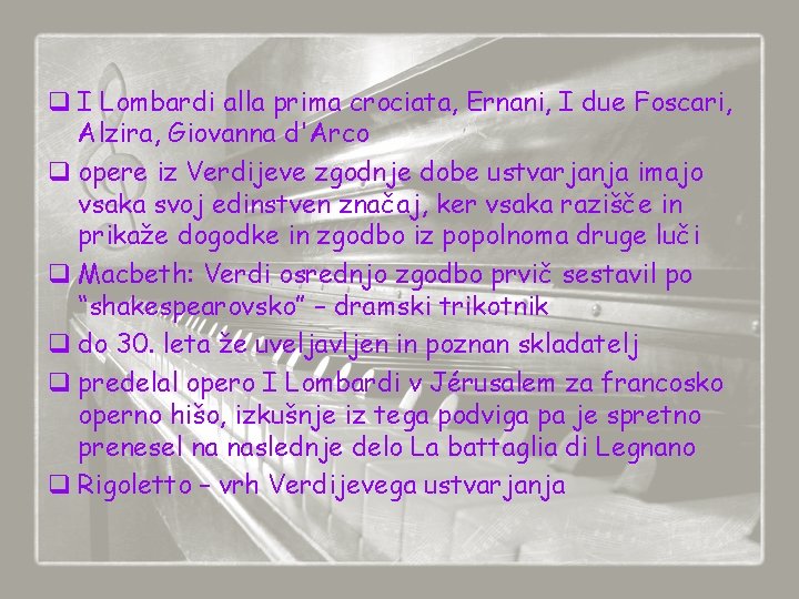 q I Lombardi alla prima crociata, Ernani, I due Foscari, Alzira, Giovanna d'Arco q