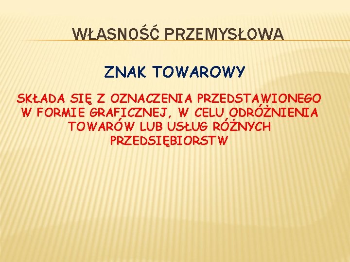 WŁASNOŚĆ PRZEMYSŁOWA ZNAK TOWAROWY SKŁADA SIĘ Z OZNACZENIA PRZEDSTAWIONEGO W FORMIE GRAFICZNEJ, W CELU