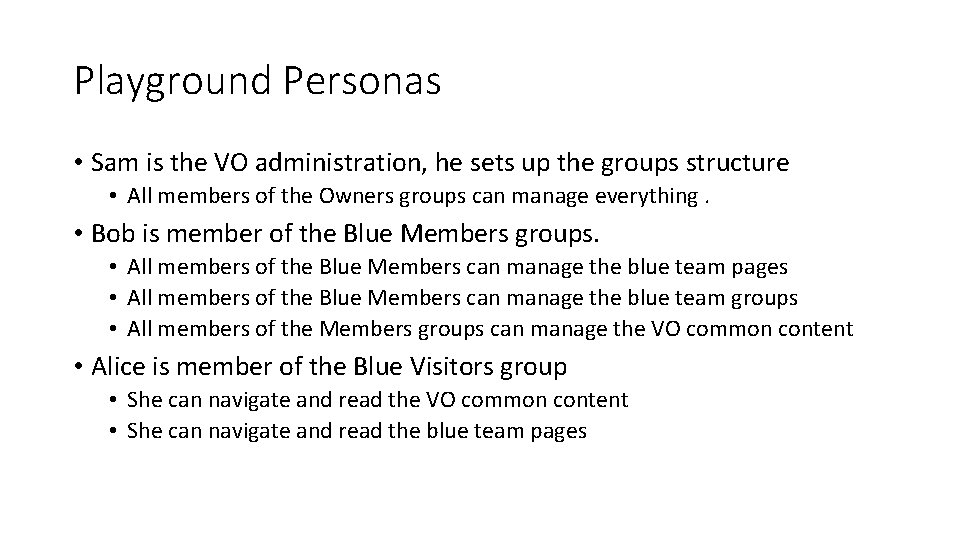 Playground Personas • Sam is the VO administration, he sets up the groups structure