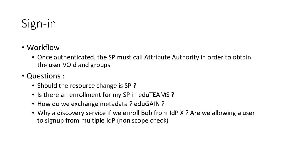 Sign-in • Workflow • Once authenticated, the SP must call Attribute Authority in order