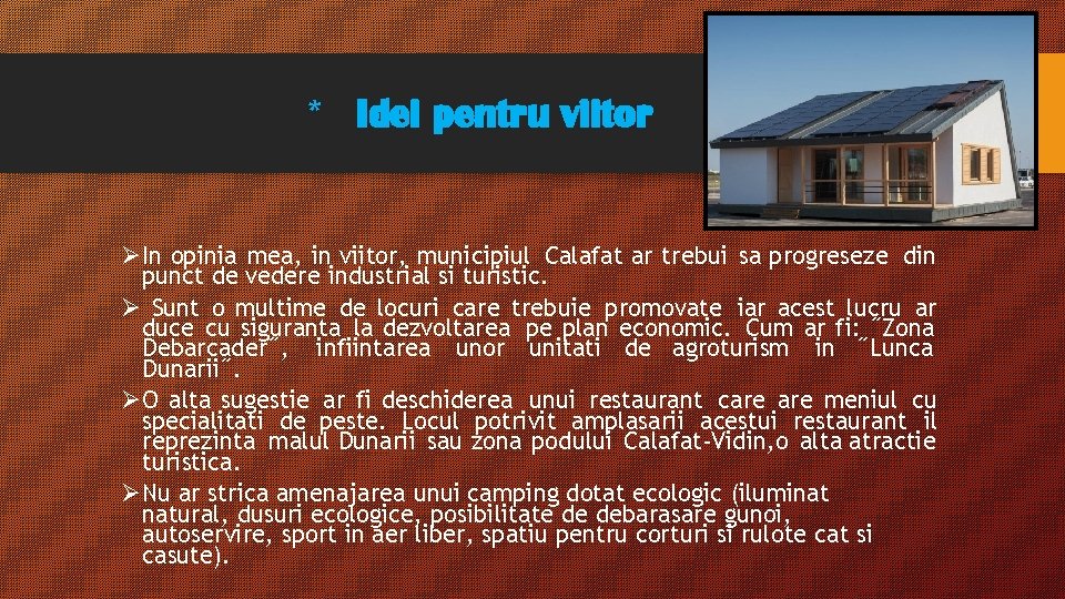 * Idei pentru viitor ØIn opinia mea, in viitor, municipiul Calafat ar trebui sa