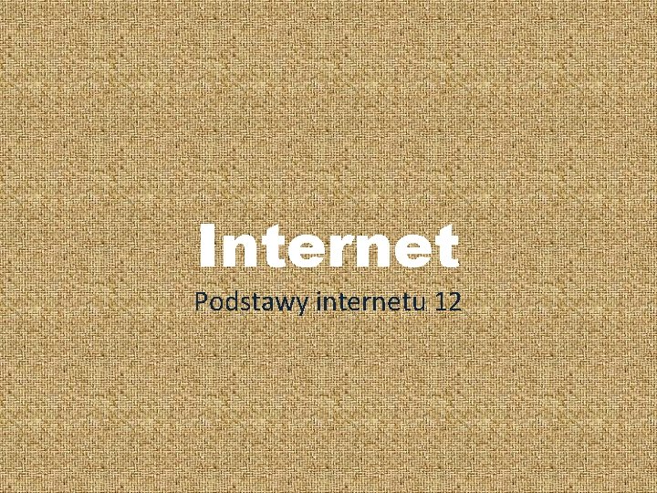 Internet Podstawy internetu 12 