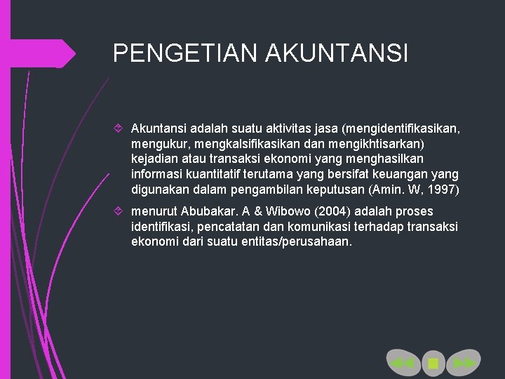 PENGETIAN AKUNTANSI Akuntansi adalah suatu aktivitas jasa (mengidentifikasikan, mengukur, mengkalsifikasikan dan mengikhtisarkan) kejadian atau