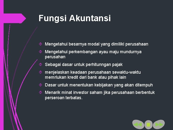 Fungsi Akuntansi Mengetahui besarnya modal yang dimiliki perusahaan Mengetahui perkembangan ayau maju mundurnya perusahan