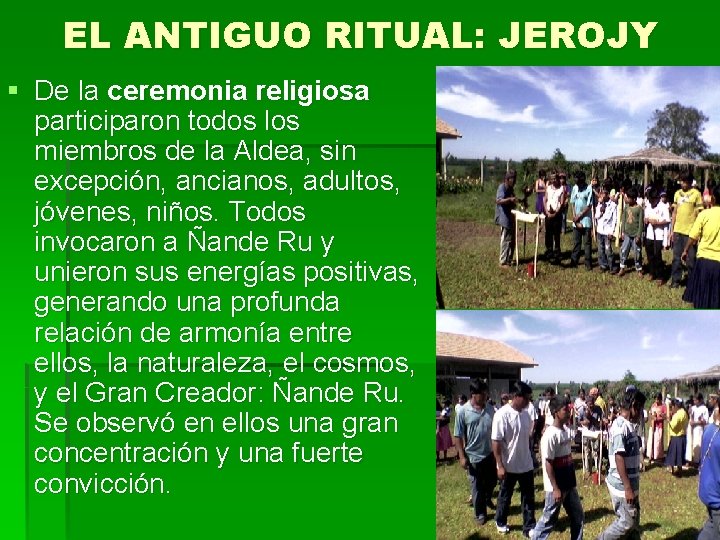 EL ANTIGUO RITUAL: JEROJY § De la ceremonia religiosa participaron todos los miembros de