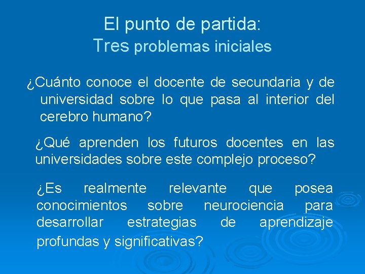 El punto de partida: Tres problemas iniciales ¿Cuánto conoce el docente de secundaria y