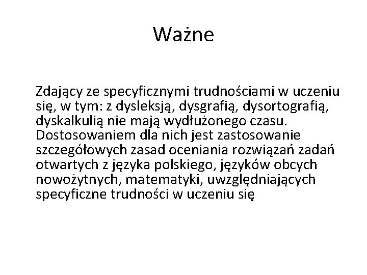 Ważne Zdający ze specyficznymi trudnościami w uczeniu się, w tym: z dysleksją, dysgrafią, dysortografią, Ważne Zdający ze specyficznymi trudnościami w uczeniu się, w tym: z dysleksją, dysgrafią, dysortografią,