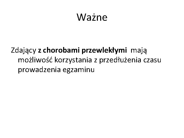 Ważne Zdający z chorobami przewlekłymi mają możliwość korzystania z przedłużenia czasu prowadzenia egzaminu 