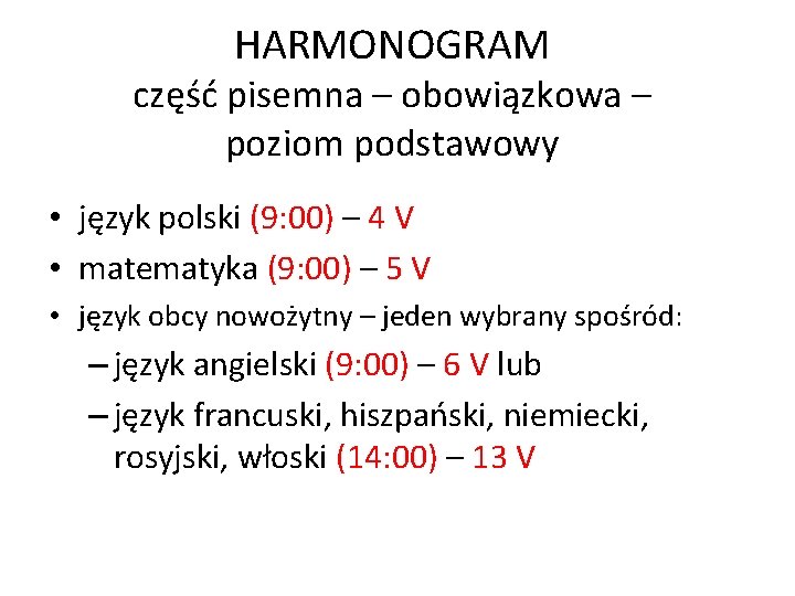 HARMONOGRAM część pisemna – obowiązkowa – poziom podstawowy • język polski (9: 00) –