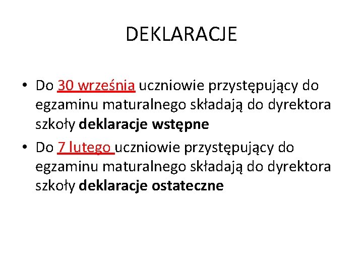 DEKLARACJE • Do 30 września uczniowie przystępujący do egzaminu maturalnego składają do dyrektora szkoły