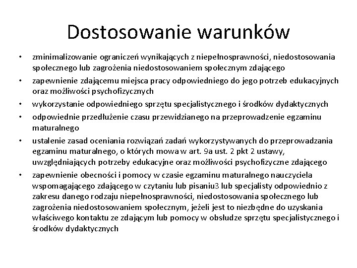 Dostosowanie warunków • • • zminimalizowanie ograniczeń wynikających z niepełnosprawności, niedostosowania społecznego lub zagrożenia