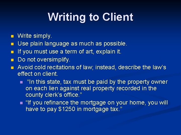 Writing to Client n n n Write simply. Use plain language as much as
