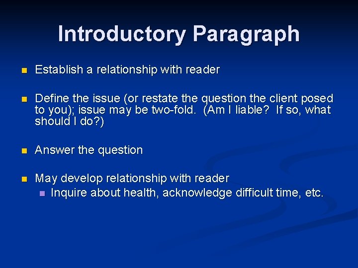 Introductory Paragraph n Establish a relationship with reader n Define the issue (or restate