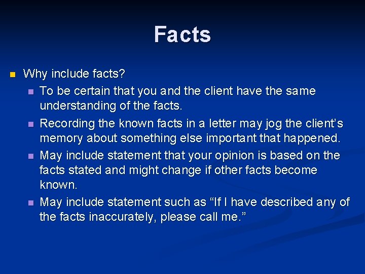 Facts n Why include facts? n To be certain that you and the client
