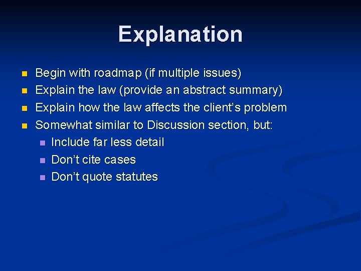 Explanation n n Begin with roadmap (if multiple issues) Explain the law (provide an