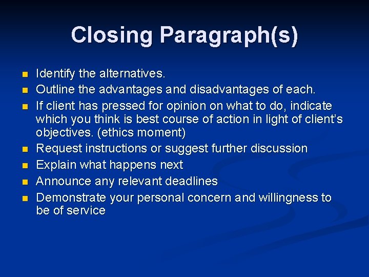 Closing Paragraph(s) n n n n Identify the alternatives. Outline the advantages and disadvantages