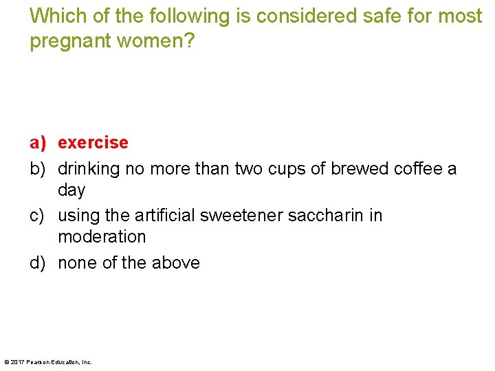 Which of the following is considered safe for most pregnant women? a) exercise b)