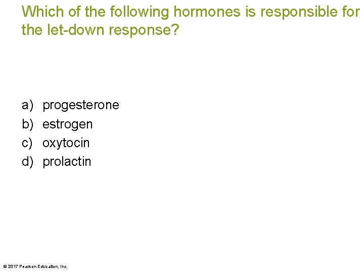 Which of the following hormones is responsible for the let-down response? a) b) c)