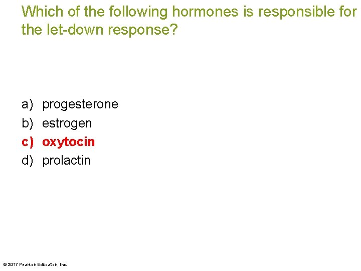 Which of the following hormones is responsible for the let-down response? a) b) c)