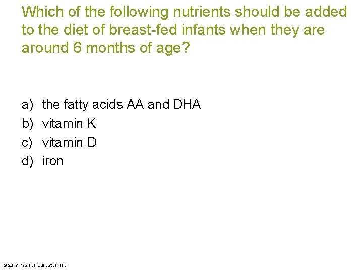 Which of the following nutrients should be added to the diet of breast-fed infants