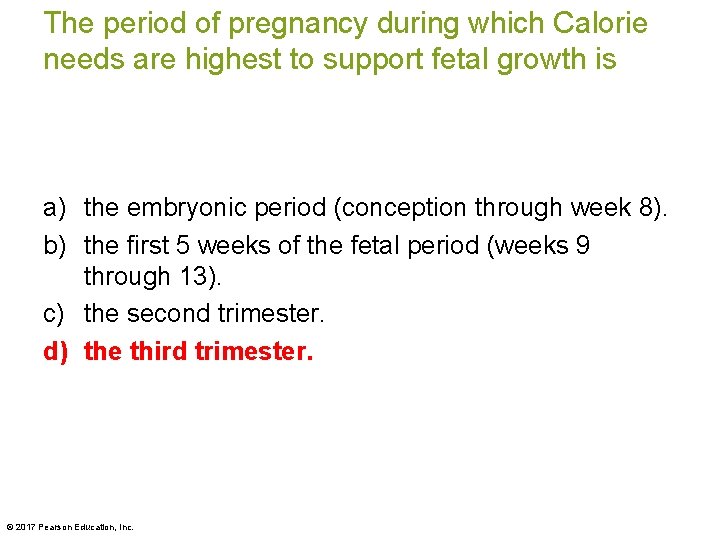 The period of pregnancy during which Calorie needs are highest to support fetal growth