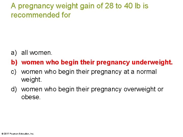 A pregnancy weight gain of 28 to 40 lb is recommended for a) all