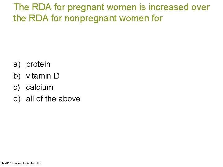 The RDA for pregnant women is increased over the RDA for nonpregnant women for