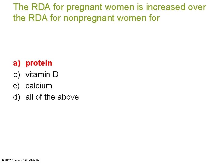 The RDA for pregnant women is increased over the RDA for nonpregnant women for