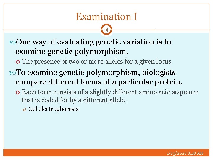 Examination I 4 One way of evaluating genetic variation is to examine genetic polymorphism.