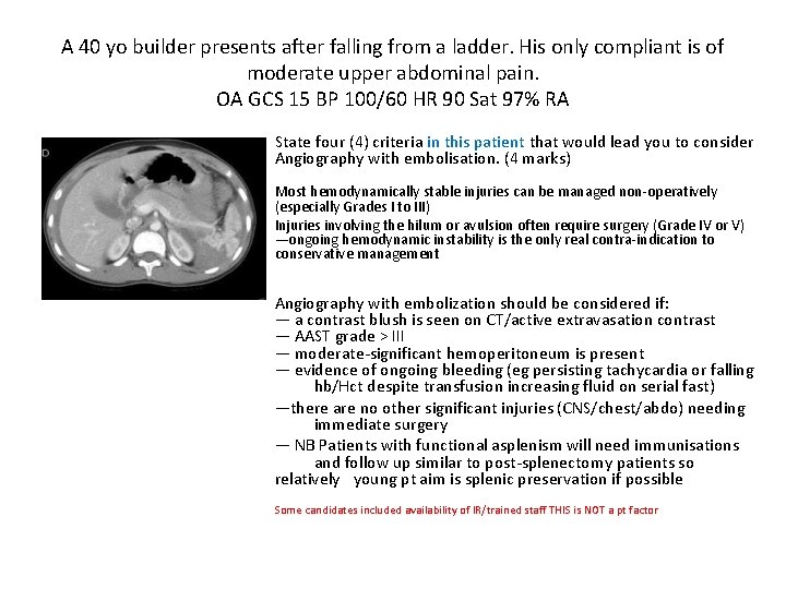 A 40 yo builder presents after falling from a ladder. His only compliant is