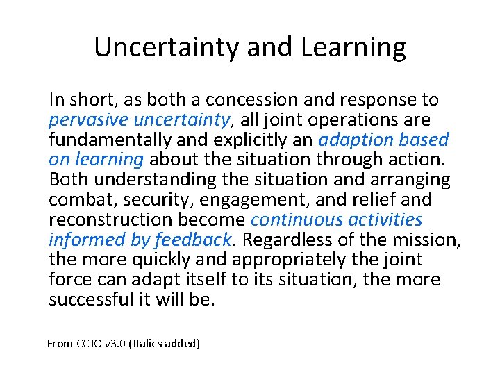 Uncertainty and Learning In short, as both a concession and response to pervasive uncertainty,