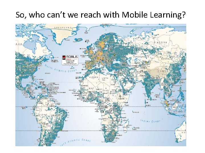 So, who can’t we reach with Mobile Learning? 