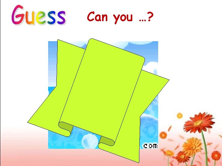 Can you …? 