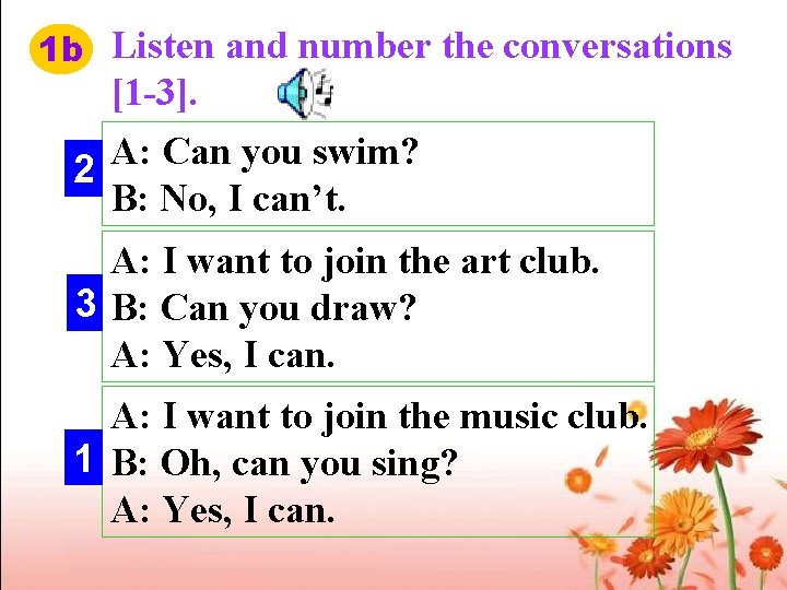 1 b Listen and number the conversations [1 -3]. A: Can you swim? 2