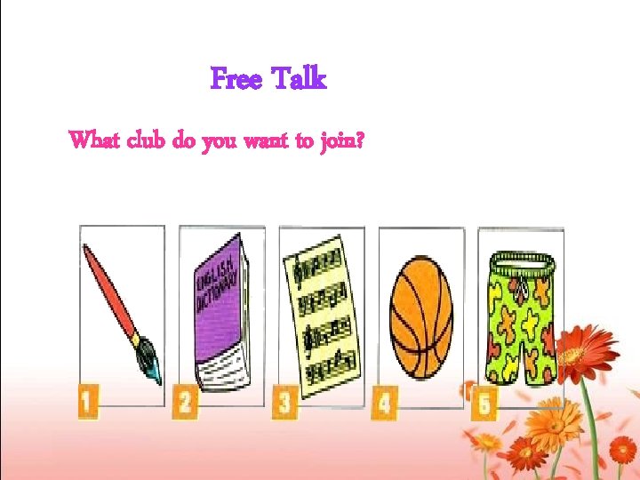 Free Talk What club do you want to join? 