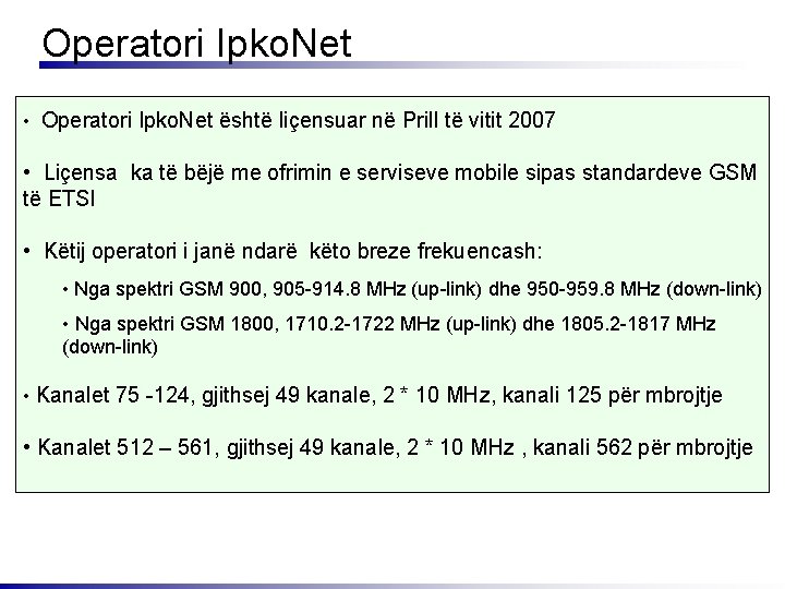 Operatori Ipko. Net • Operatori Ipko. Net ёshtё liçensuar nё Prill tё vitit 2007