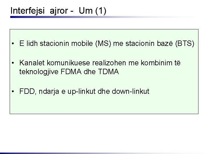 Interfejsi ajror - Um (1) • E lidh stacionin mobile (MS) me stacionin bazë