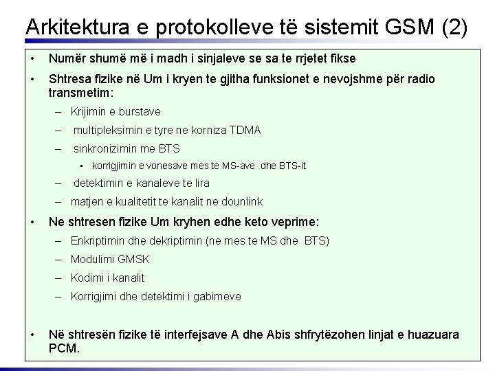 Arkitektura e protokolleve të sistemit GSM (2) • Numër shumë më i madh i