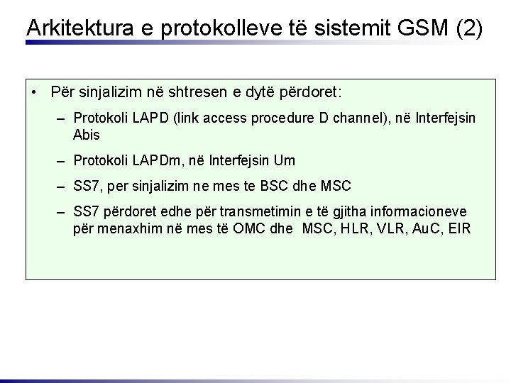 Arkitektura e protokolleve të sistemit GSM (2) • Për sinjalizim në shtresen e dytë
