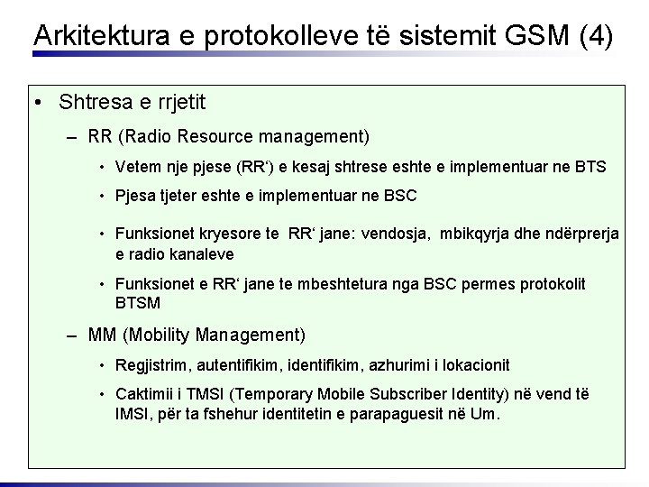 Arkitektura e protokolleve të sistemit GSM (4) • Shtresa e rrjetit – RR (Radio